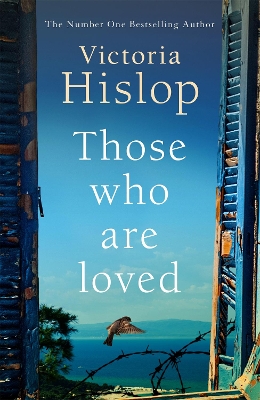 Those Who Are Loved: The compelling Number One Sunday Times bestseller, 'A Must Read' by Victoria Hislop