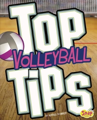 Top Volleyball Tips by ,Heather,E. Schwartz