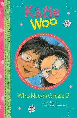 Who Needs Glasses? by Fran Manushkin
