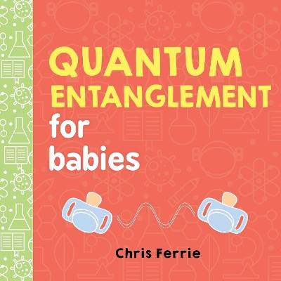 Quantum Entanglement for Babies by Chris Ferrie