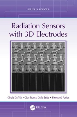 Radiation Sensors with 3D Electrodes by Cinzia Da Vià