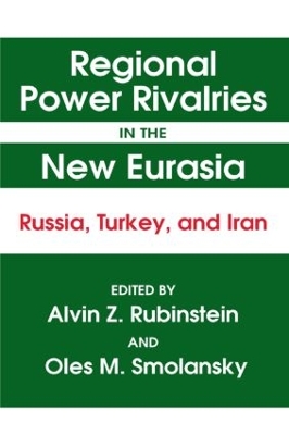 Regional Power Rivalries in the New Eurasia by Alvin Z. Rubinstein