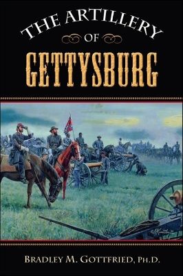 The Artillery of Gettysburg by Bradley M. Gottfried