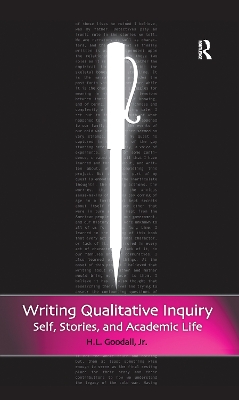 Writing Qualitative Inquiry by H.L. Goodall Jr