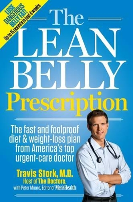 The The Lean Belly Prescription: The Fast and Foolproof Diet & Weight Loss Plan from America's Top Urgent-Care Doctor by Travis Stork