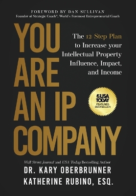 You Are an IP Company: The 12-Step Plan to Increase Your Intellectual Property Influence, Impact, and Income book