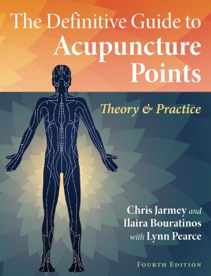 The Definitive Guide to Acupuncture Points: Theory and Practice book