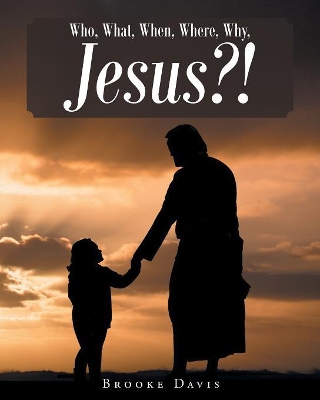 Who, What, When, Where, Why, Jesus?! book