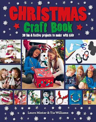 Christmas Craft Book: 30 fun & festive projects to make with kids book
