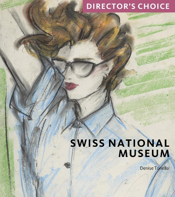 Swiss National Museum: Director's Choice book