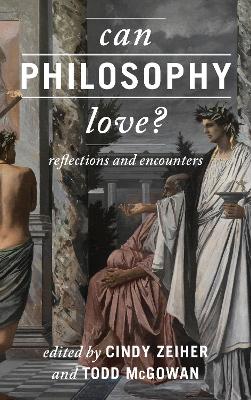 Can Philosophy Love?: Reflections and Encounters book