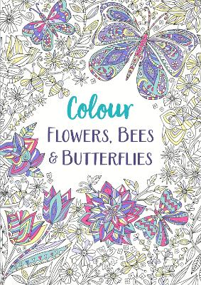 Flowers, Bees and Butterflies: A Relaxing Colouring Book book