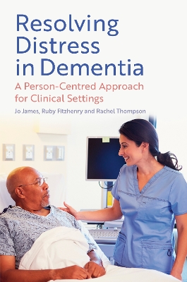 Resolving Distress in Dementia: A Person-Centred Approach for Clinical Settings book