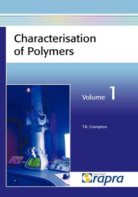 Characterisation of Polymers, Volume 1 by T R Crompton