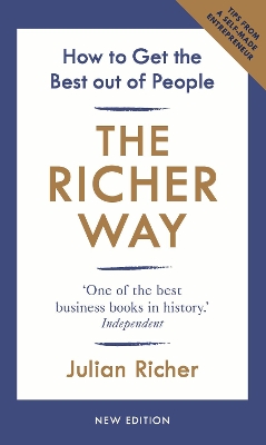 The Richer Way: How to Get the Best Out of People by Julian Richer