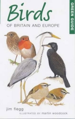 Green Guide to Birds of Britain and Europe by Jim Flegg