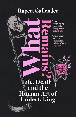 What Remains?: Life, Death and the Human Art of Undertaking book