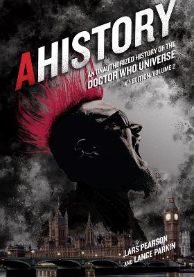 AHistory: An Unauthorized History of the Doctor Who Universe (Fourth Edition Vol. 2) book