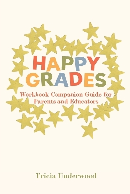 Happy Grades: Workbook Companion Guide for Parents and Educators book