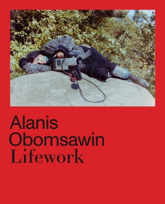 Alanis Obomsawin: Lifework book