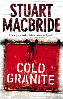 Cold Granite (Logan McRae, Book 1) by Stuart MacBride