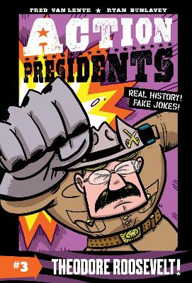 Action Presidents #3: Theodore Roosevelt! book