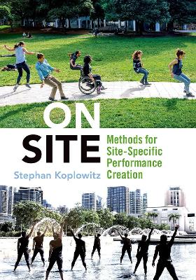 On Site: Methods for Site-Specific Performance Creation book