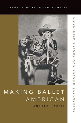 Making Ballet American by Andrea Harris