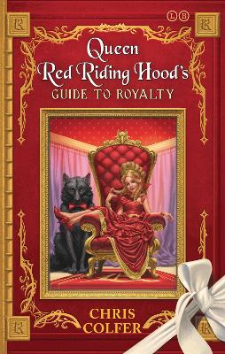 The Land of Stories: Queen Red Riding Hood's Guide to Royalty by Chris Colfer