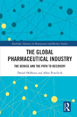 The Global Pharmaceutical Industry: The Demise and the Path to Recovery by Daniel Hoffman