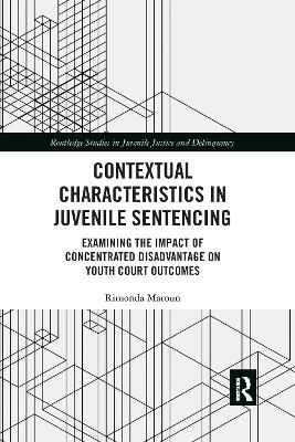 Contextual Characteristics in Juvenile Sentencing: Examining the Impact of Concentrated Disadvantage on Youth Court Outcomes by Rimonda Maroun