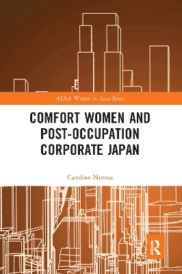 Comfort Women and Post-Occupation Corporate Japan by Caroline Norma