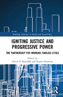 Igniting Justice and Progressive Power: The Partnership for Working Families Cities by David B. Reynolds