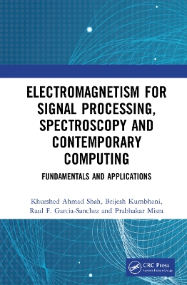 Electromagnetism for Signal Processing, Spectroscopy and Contemporary Computing: Fundamentals and Applications book