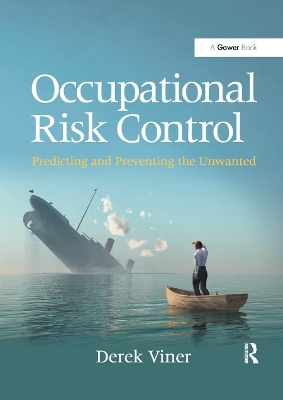 Occupational Risk Control: Predicting and Preventing the Unwanted by Derek Viner