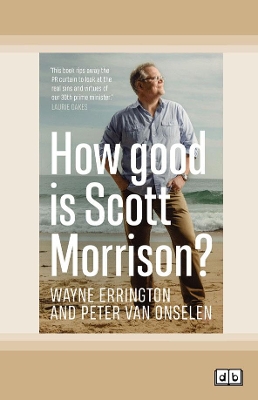 How Good is Scott Morrison? by Wayne Errington and Peter van Onselen