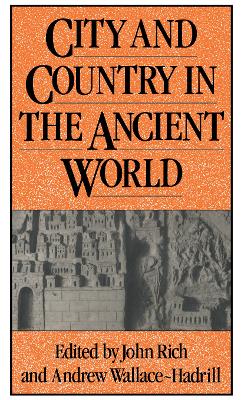 City and Country in the Ancient World by John Rich