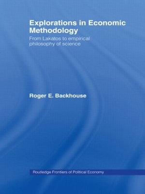 Explorations in Economic Methodology by Roger E. Backhouse