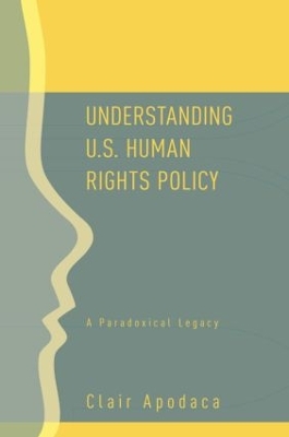 Understanding U.S. Human Rights Policy by Clair Apodaca