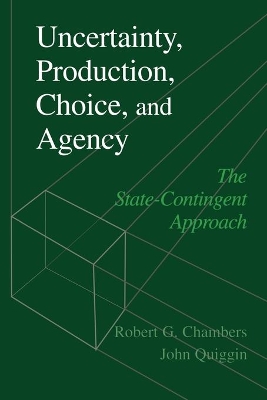 Uncertainty, Production, Choice, and Agency by Robert G. Chambers