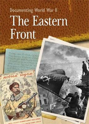 Documenting WWII: The Eastern Front by Peter Hepplewhite