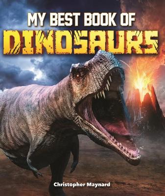 My Best Book of Dinosaurs by Christopher Maynard