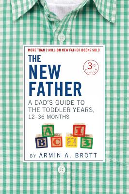 The New Father: A Dad’s Guide to The Toddler Years, 12-36 Months book