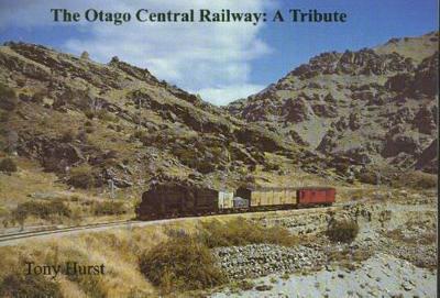 The Otago Central Railway: A Tribute book