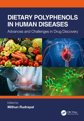 Dietary Polyphenols in Human Diseases: Advances and Challenges in Drug Discovery by Mithun Rudrapal
