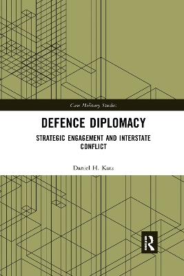 Defence Diplomacy: Strategic Engagement and Interstate Conflict book