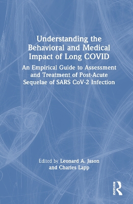 Understanding the Behavioral and Medical Impact of Long COVID: An Empirical Guide to Assessment and Treatment of Post-Acute Sequelae of SARS CoV-2 Infection book