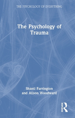 The Psychology of Trauma by Shanti Farrington