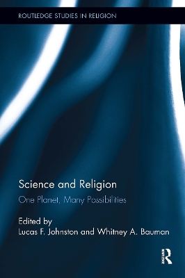 Science and Religion: One Planet, Many Possibilities by Lucas F. Johnston