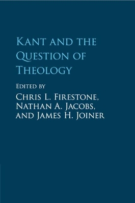 Kant and the Question of Theology by Chris L. Firestone